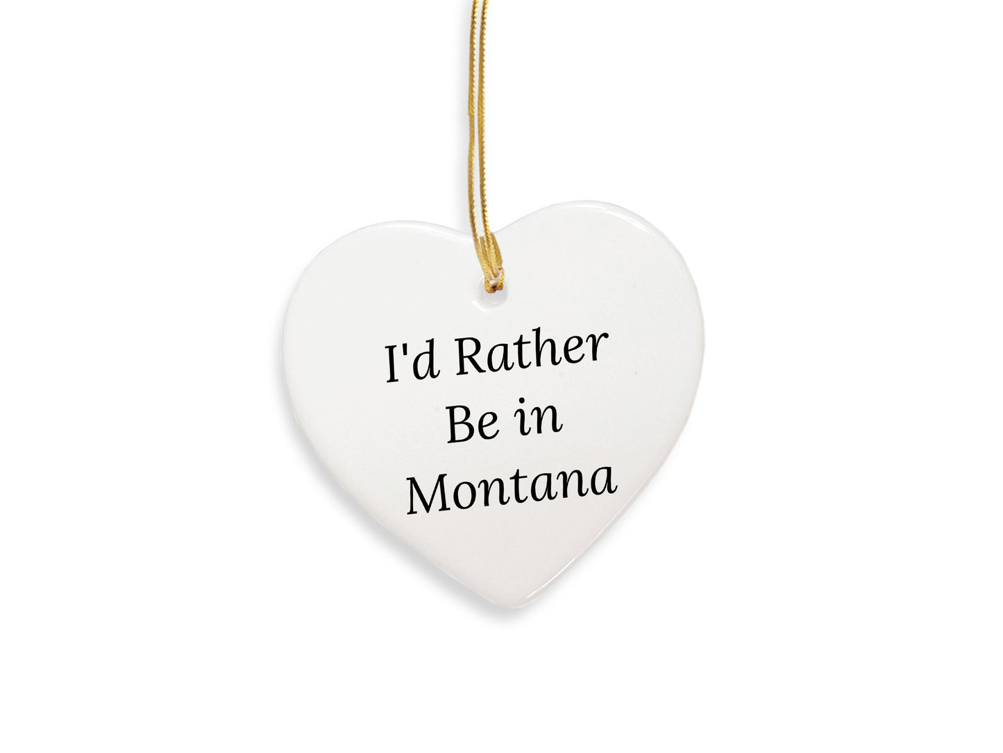 Montana Gifts from Home - 'I'd Rather Be In Montana' Heart Ornament, Christmas Gift