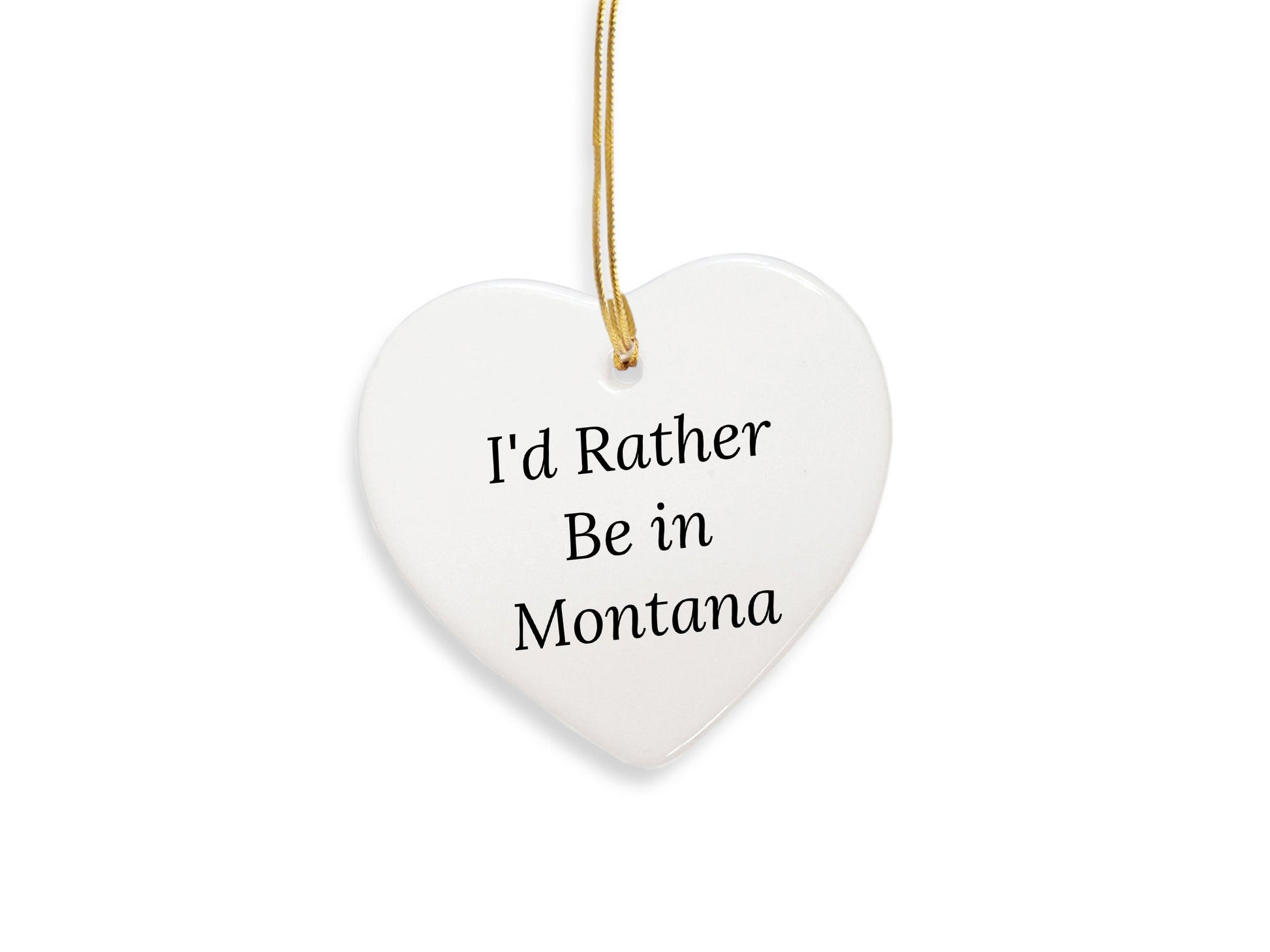 Montana Gifts from Home - 'I'd Rather Be In Montana' Heart Ornament, Christmas Gift