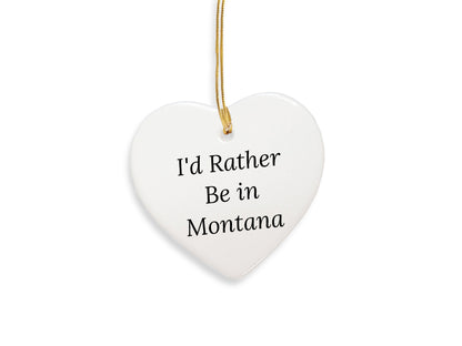 Montana Gifts from Home - 'I'd Rather Be In Montana' Heart Ornament, Christmas Gift
