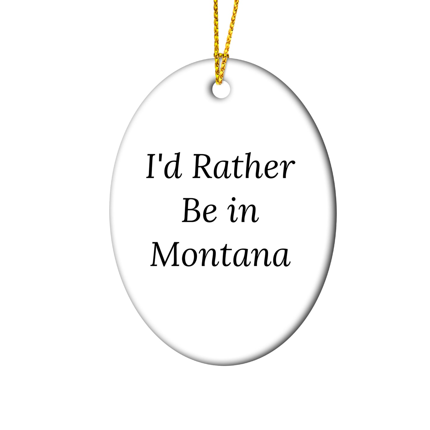 Montana Lovin' Oval Ornament, 'I'd Rather Be In Montana' Quote Christmas Gifts