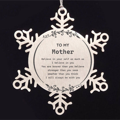 Mother Snowflake Ornament - You are braver than you believe, stronger than you seem, Inspirational Birthday, Christmas Gifts