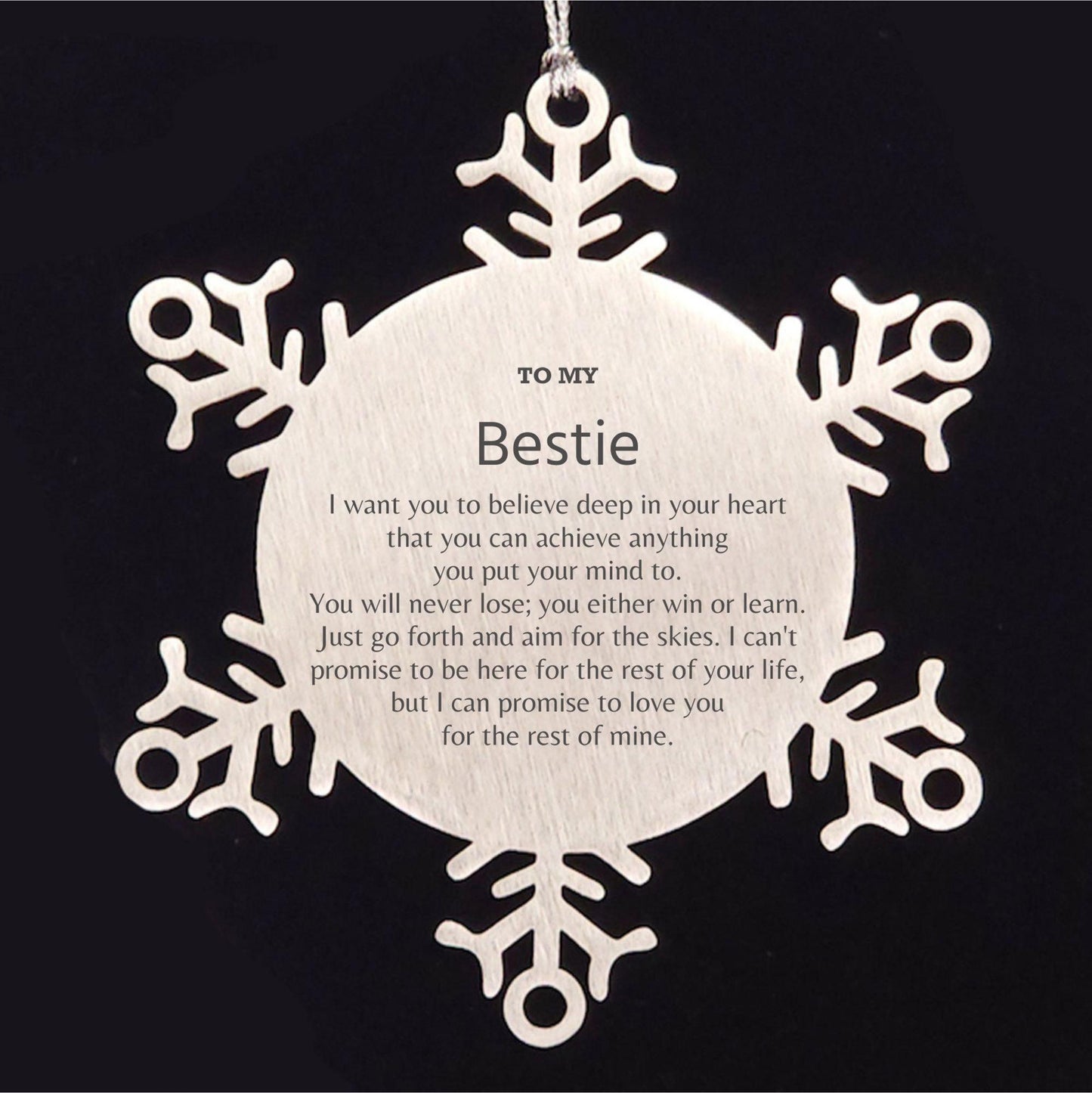 Motivational Bestie Snowflake Ornament, Bestie I can promise to love you for the rest of mine, Christmas Ornament For Bestie, Bestie Gift for Women Men