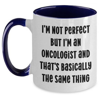 Funny Oncologist Gifts for Mom, I'm Not Perfect But I'm An Oncologist And That's Basically The Same Thing, Two Tone Coffee Mug for Mother's Day, Gifts from Family to Oncologist - Main