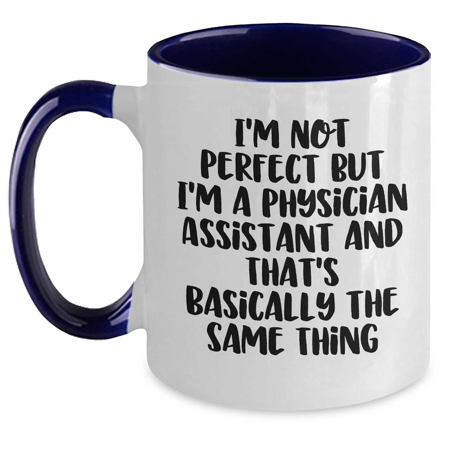 Physician Assistant Humor Gifts for Men from Friends - I'm Not Perfect Two Tone Coffee Mug - Main