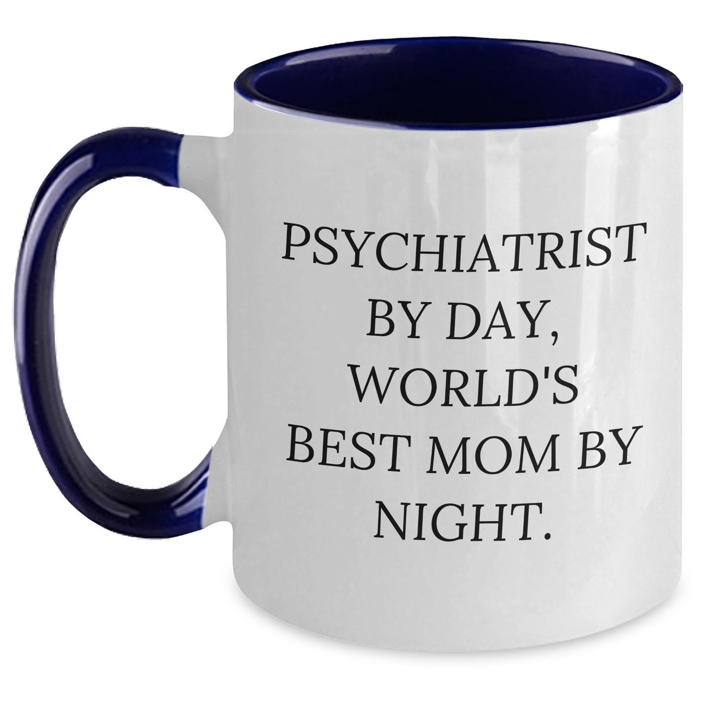Psychiatrist Gifts, Funny Quote Coffee Mugs, Mother's Day Unique Gifts from Friends for Psychiatrist Mom, 'Psychiatrist By Day, World's Best Mom By Night.' - Main