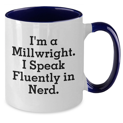 Funny Millwright Gifts, I'm A Millwright. I Speak Fluently In genius. Two Tone Coffee Mug, Mother's Day Unique Gifts from Family to Millwright - Additional