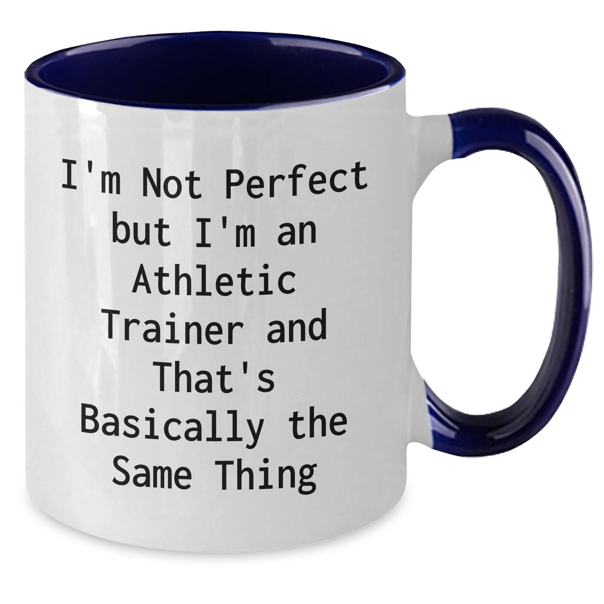 Funny Quote Athletic Trainer Gifts from Mom on Mother's Day, Two Tone Coffee Mug for Athletic Trainer, I'm Not Perfect But I'm An Athletic Trainer And That's Basically The Same Thing - Additional