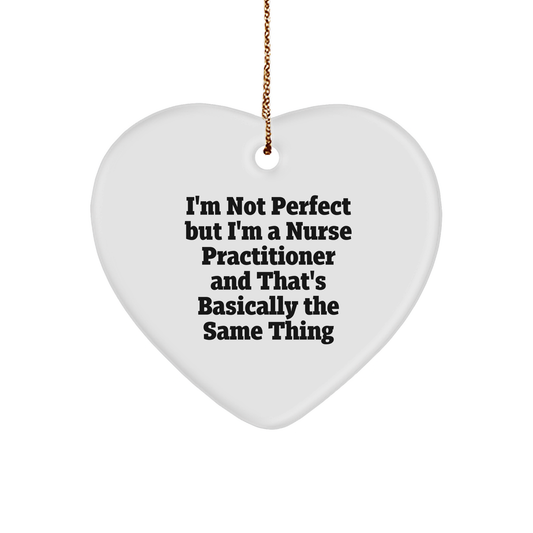 Nurse Practitioner Gifts from Friends, Heart Ornament with Funny Quote, I'm Not Perfect Christmas Unique Gifts