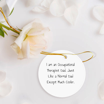 Occupational Therapist Dad Gifts | Funny Circle Ornament for Christmas | Gifts from Men to Occupational Therapist Friends and Family