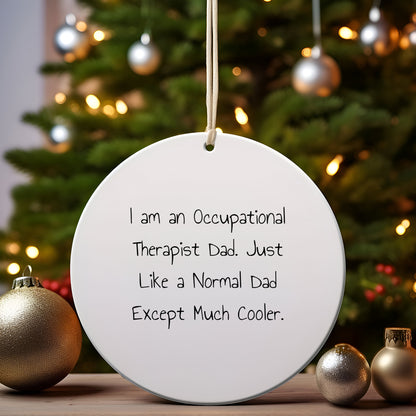 Occupational Therapist Dad Gifts | Funny Circle Ornament for Christmas | Gifts from Men to Occupational Therapist Friends and Family