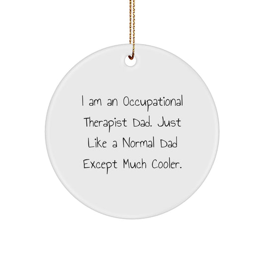 Occupational Therapist Dad Gifts | Funny Circle Ornament for Christmas | Gifts from Men to Occupational Therapist Friends and Family