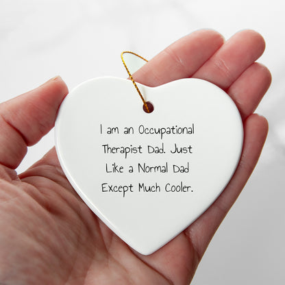 Occupational Therapist Gifts from Dad - Heart Ornament, Funny Quote, Perfect for Christmas decoration