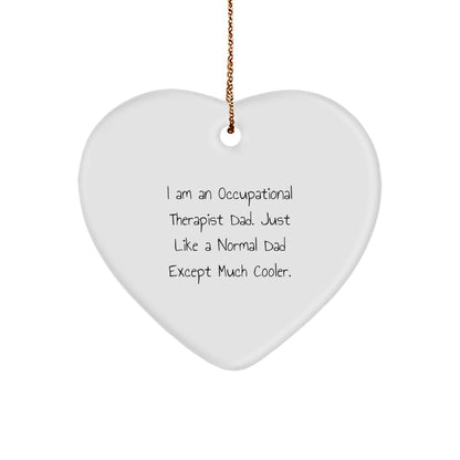 Occupational Therapist Gifts from Dad - Heart Ornament, Funny Quote, Perfect for Christmas decoration