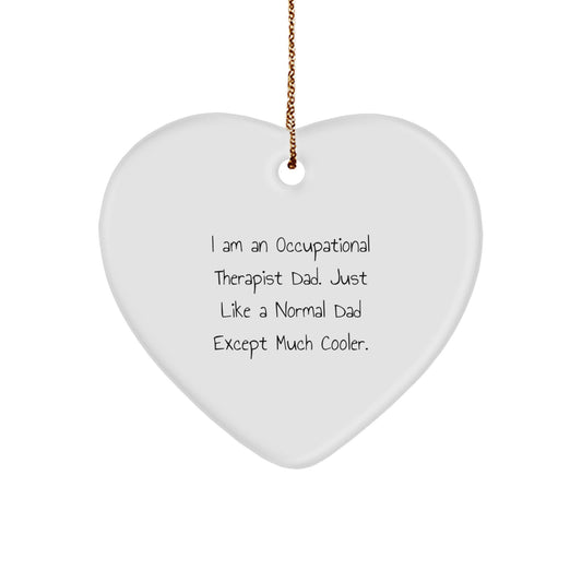 Occupational Therapist Gifts from Dad - Heart Ornament, Funny Quote, Perfect for Christmas decoration