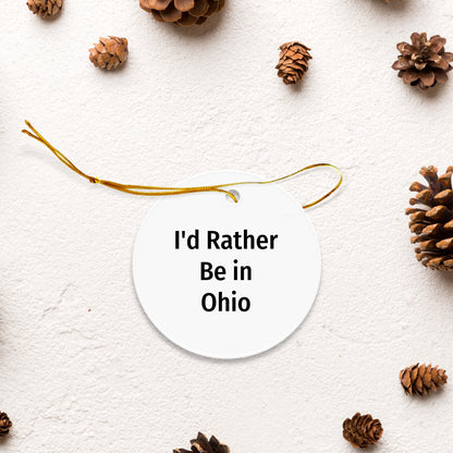 Ohio Gifts, Funny Quote Circle Ornament, I'd Rather Be in Ohio, Christmas Decor, Gifts from Friends and Family for Ohio Lovers