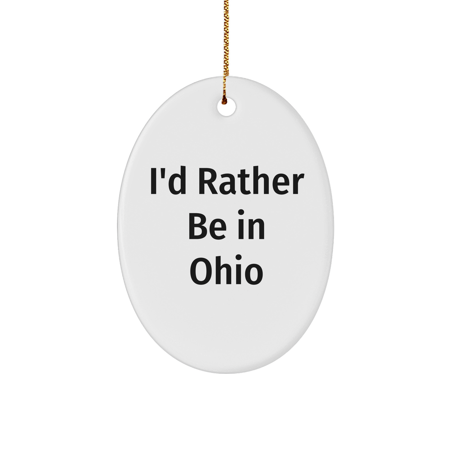 Ohio Lovers Gifts from Friends - I'd Rather Be In Ohio Oval Ornament Christmas Gifts
