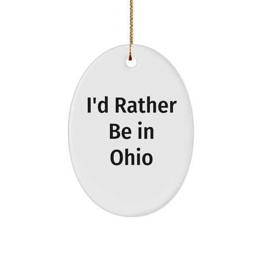 Ohio Lovers Gifts from Friends - I'd Rather Be In Ohio Oval Ornament Christmas Gifts