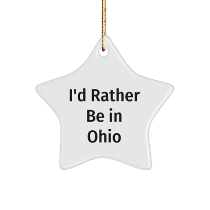 Ohio Star Ornament, 'I'd Rather Be In Ohio' Funny Quote, Christmas Unique Gifts from Friends, Perfect for Ohio Enthusiasts, Men, Women, or Family