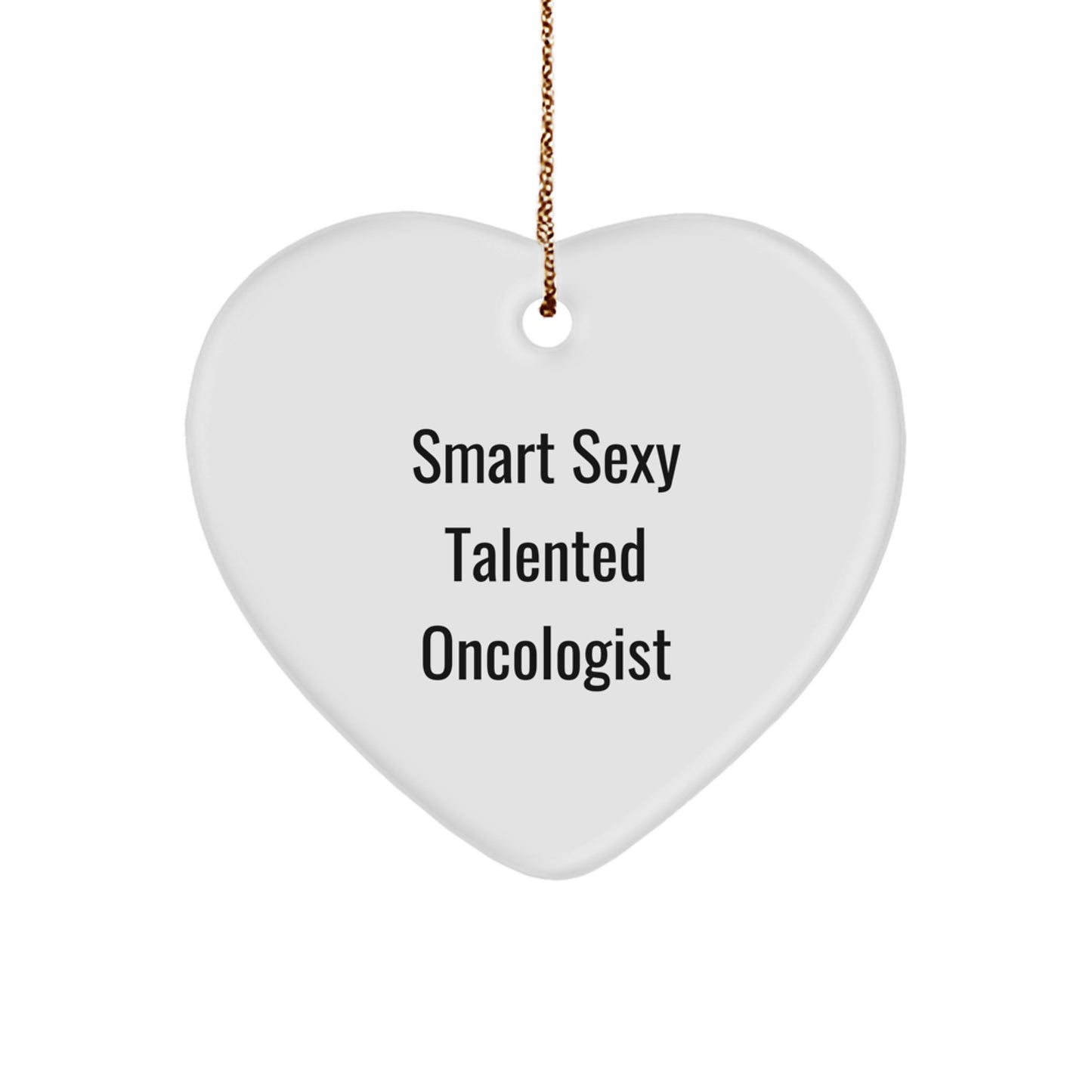 Oncologist Heart Ornament 'Smart Sexy Talented Oncologist' Christmas Unique Gifts