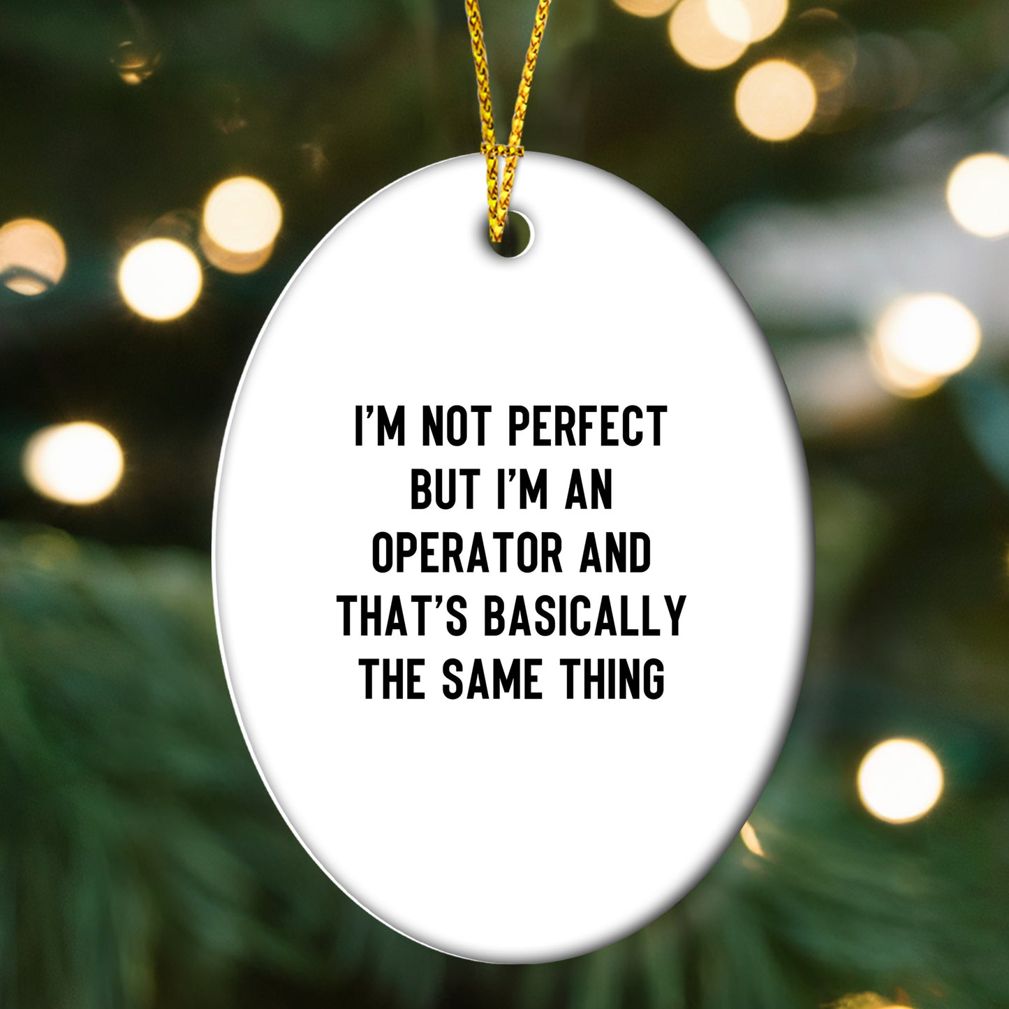 Operator Gifts for Friends - I'm Not Perfect But I'm An Operator And That's Basically The Same Thing Oval Ornament, White, 3.25" Tall, Christmas Unique Gifts from Family to Friends