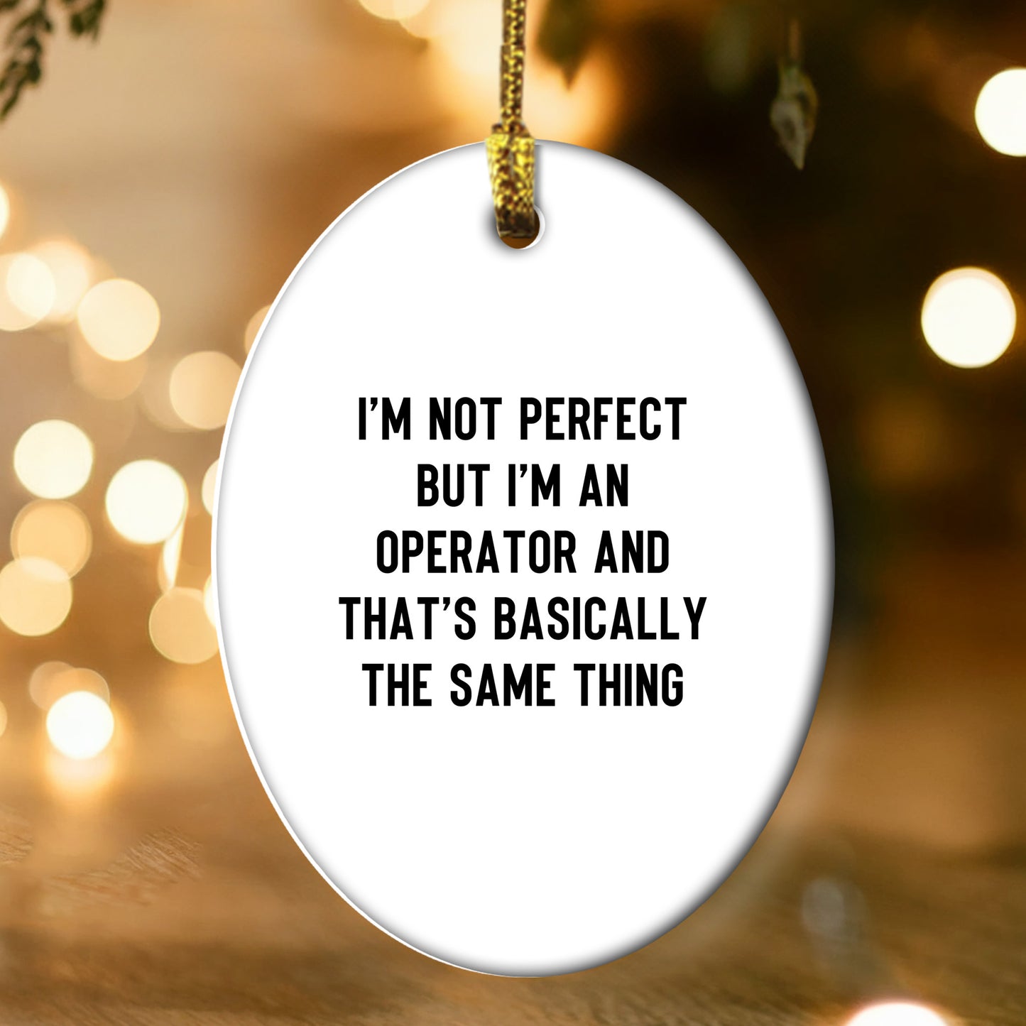 Operator Gifts for Friends - I'm Not Perfect But I'm An Operator And That's Basically The Same Thing Oval Ornament, White, 3.25" Tall, Christmas Unique Gifts from Family to Friends