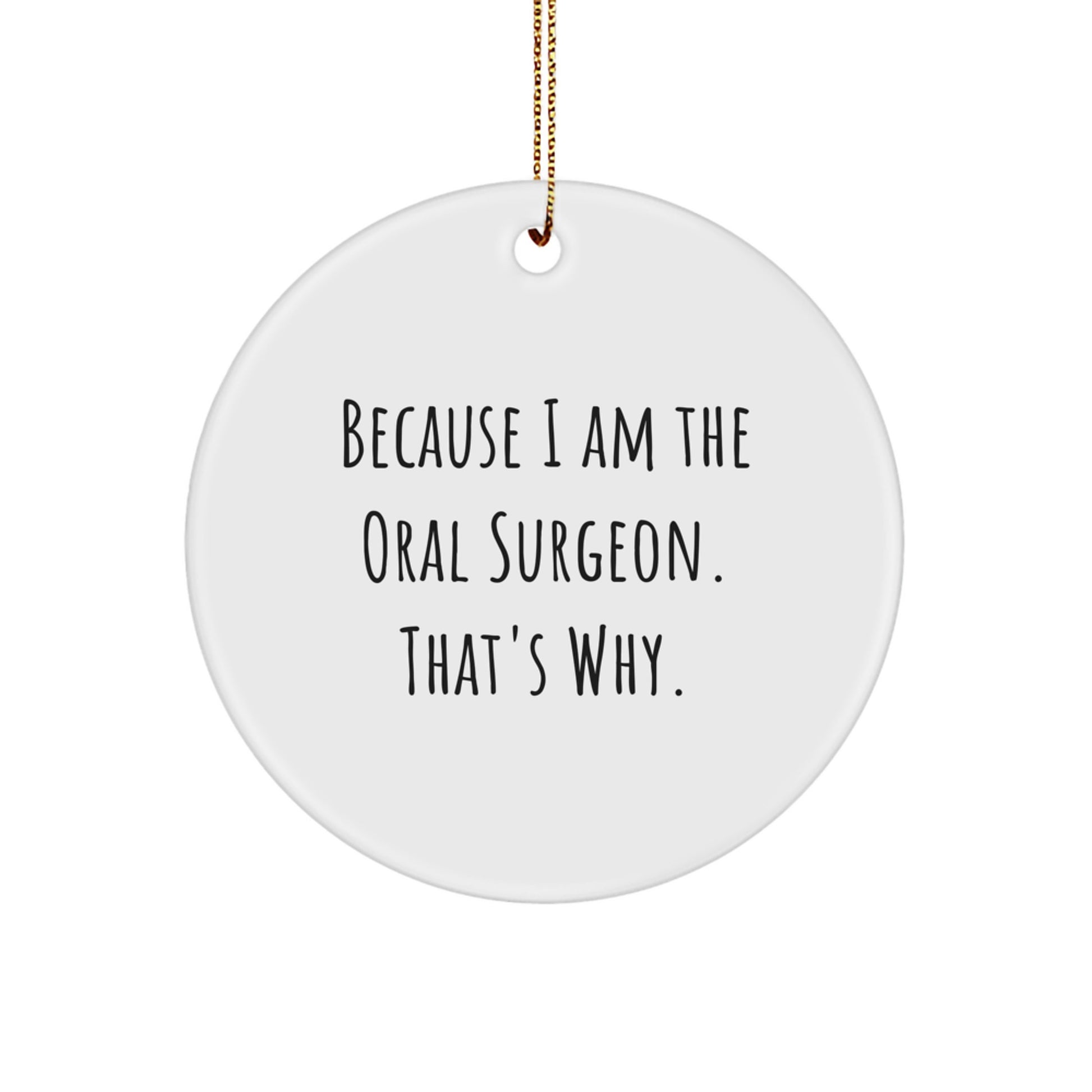 Oral Surgeon Gifts from Friends, for Oral Surgeon, with Funny Quote, Circle Ornament, Christmas Unique Gifts