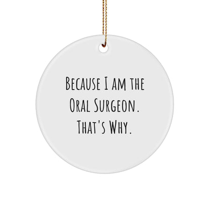 Oral Surgeon Gifts from Friends, for Oral Surgeon, with Funny Quote, Circle Ornament, Christmas Unique Gifts