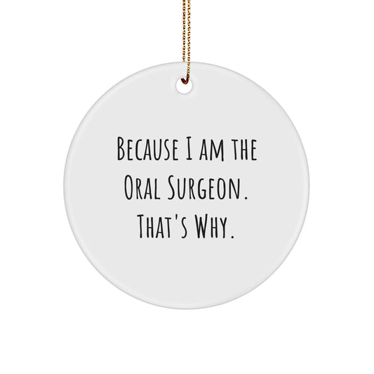 Oral Surgeon Gifts from Friends, for Oral Surgeon, with Funny Quote, Circle Ornament, Christmas Unique Gifts