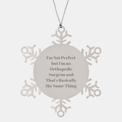 Orthopedic Surgeon Gifts, Funny Quote Snowflake Ornament, Gifts from Men to Orthopedic Surgeon Friends, Unique Christmas Unique Gifts for Him