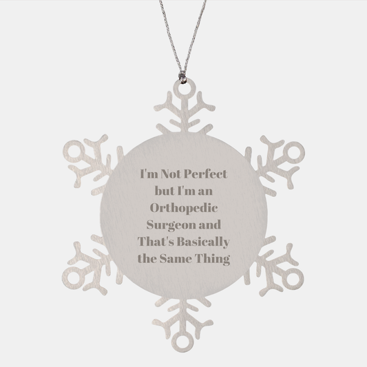 Orthopedic Surgeon Gifts, Funny Quote Snowflake Ornament, Gifts from Men to Orthopedic Surgeon Friends, Unique Christmas Unique Gifts for Him