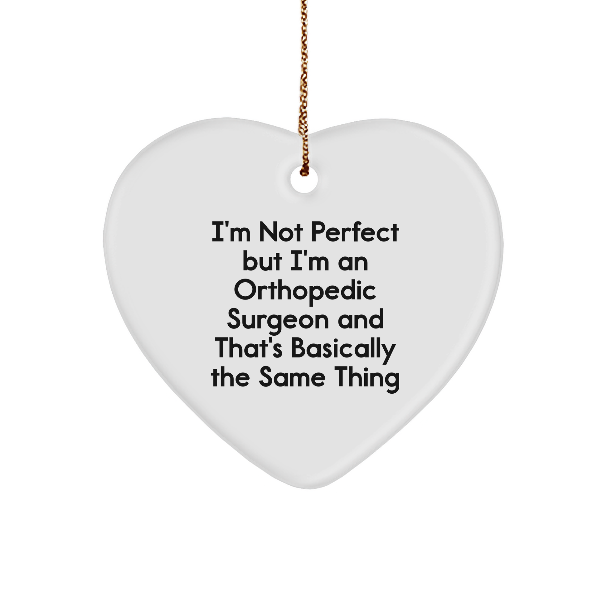 Orthopedic Surgeon Gifts, I'm Not Perfect Funny Heart Ornament for Christmas, Gifts from Friends to Orthopedic Surgeon