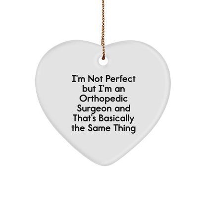 Orthopedic Surgeon Gifts, I'm Not Perfect Funny Heart Ornament for Christmas, Gifts from Friends to Orthopedic Surgeon