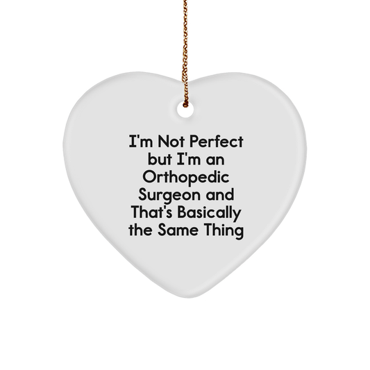 Orthopedic Surgeon Gifts, I'm Not Perfect Funny Heart Ornament for Christmas, Gifts from Friends to Orthopedic Surgeon
