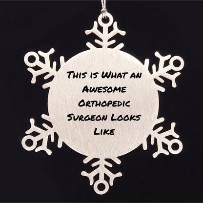 Orthopedic Surgeon Gifts, Snowflake Ornament, Christmas Unique Gifts from Friends for Orthopedic Surgeon, 'This Is What An Awesome Orthopedic Surgeon Looks Like' Quote