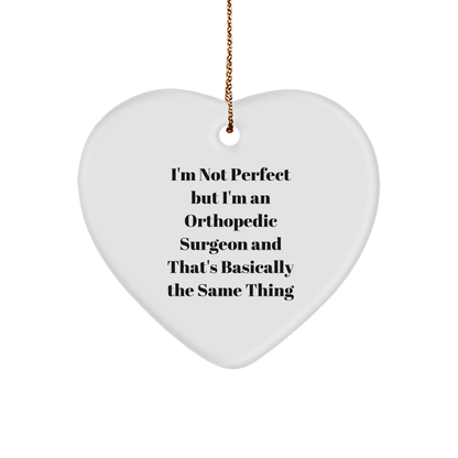 Orthopedic Surgeon Humor Heart Ornament 'I'm Not Perfect' Funny Christmas Gift
