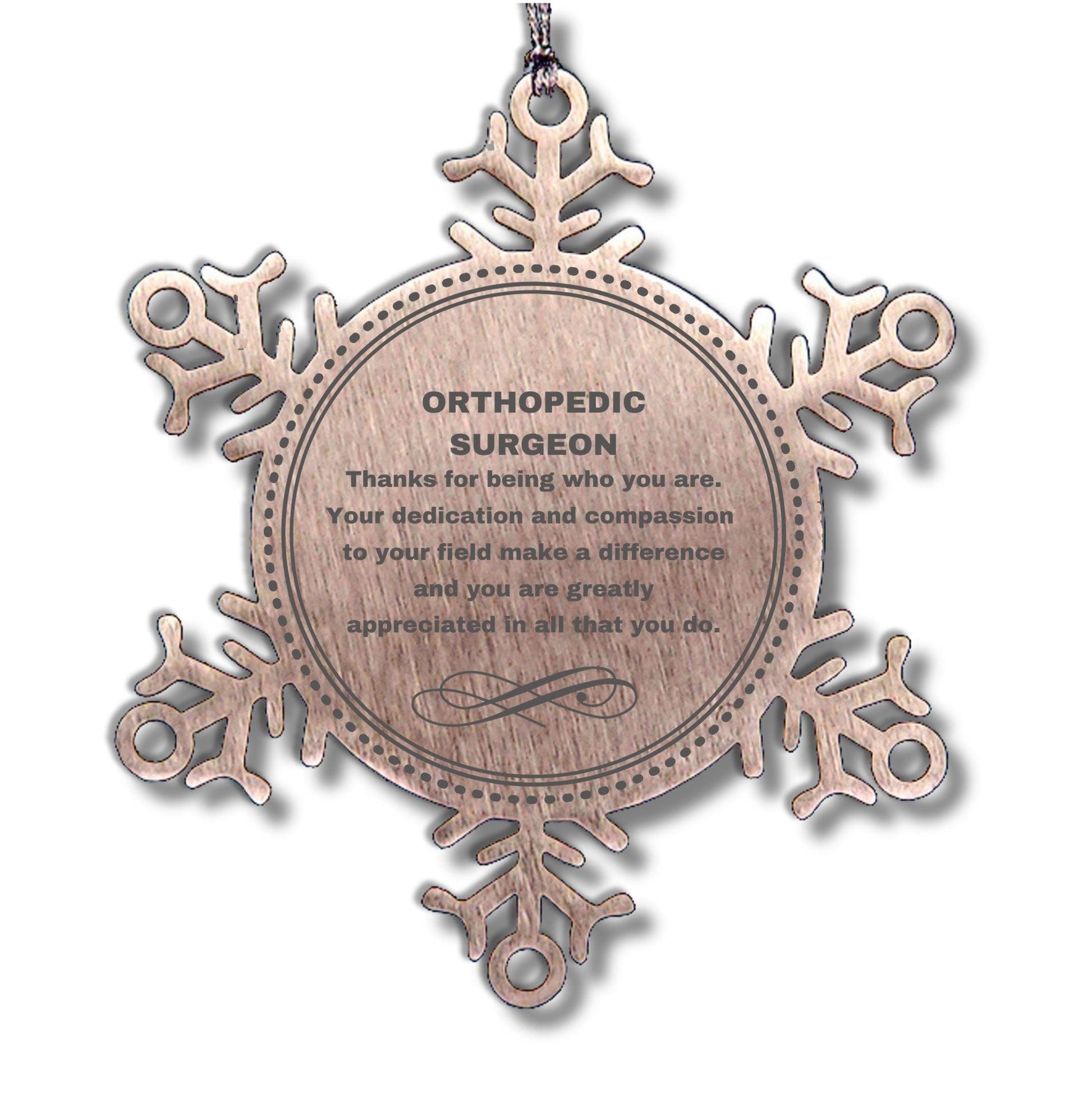 Orthopedic Surgeon Snowflake Ornament - Thanks for being who you are - Birthday Christmas Jewelry Gifts Coworkers Colleague Boss