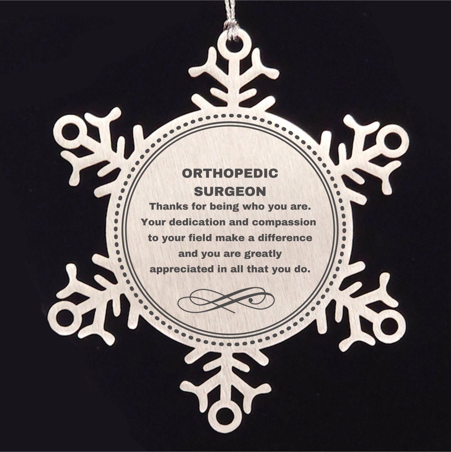 Orthopedic Surgeon Snowflake Ornament - Thanks for being who you are - Birthday Christmas Jewelry Gifts Coworkers Colleague Boss