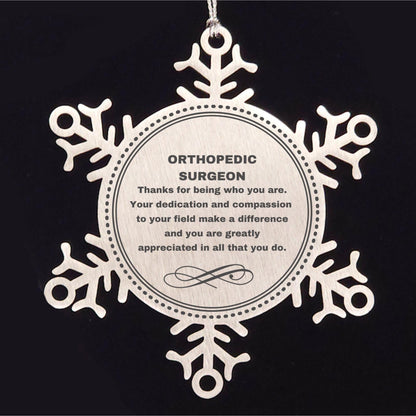 Orthopedic Surgeon Snowflake Ornament - Thanks for being who you are - Birthday Christmas Jewelry Gifts Coworkers Colleague Boss