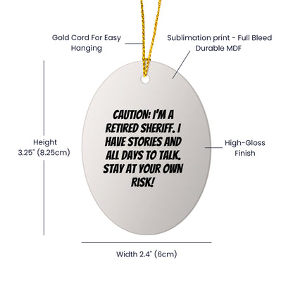 Funny Retired Sheriff Oval Christmas Tree Ornament Gifts from Family, Friends, or Coworkers - Mallard Moon