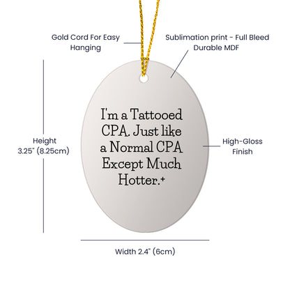 Funny Tattooed CPA Oval Christmas Tree Ornament, 'I'm A Tattooed CPA. Just Like A Normal CPA Except Much Hotter.' - Mallard Moon