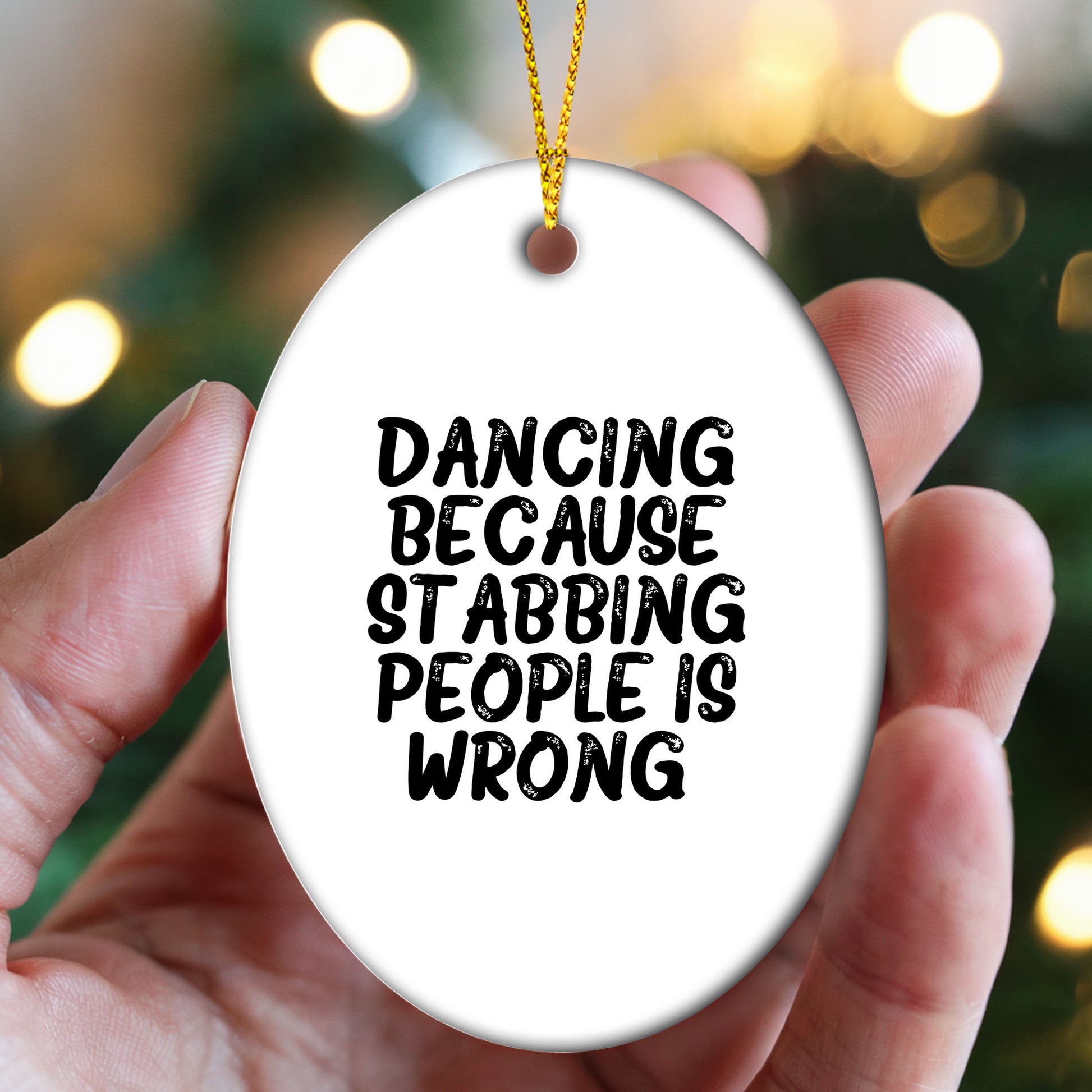 Funny Dancing Gifts from Friends for Women - Oval Ornament with 'Dancing Because Stabbing People Is Wrong.' Quote, Christmas Unique Gifts - Mallard Moon