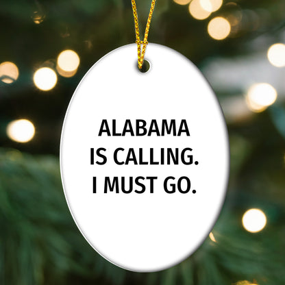 Alabama State Oval Christmas Tree Ornament - 'Alabama Is Calling. I Must Go.'