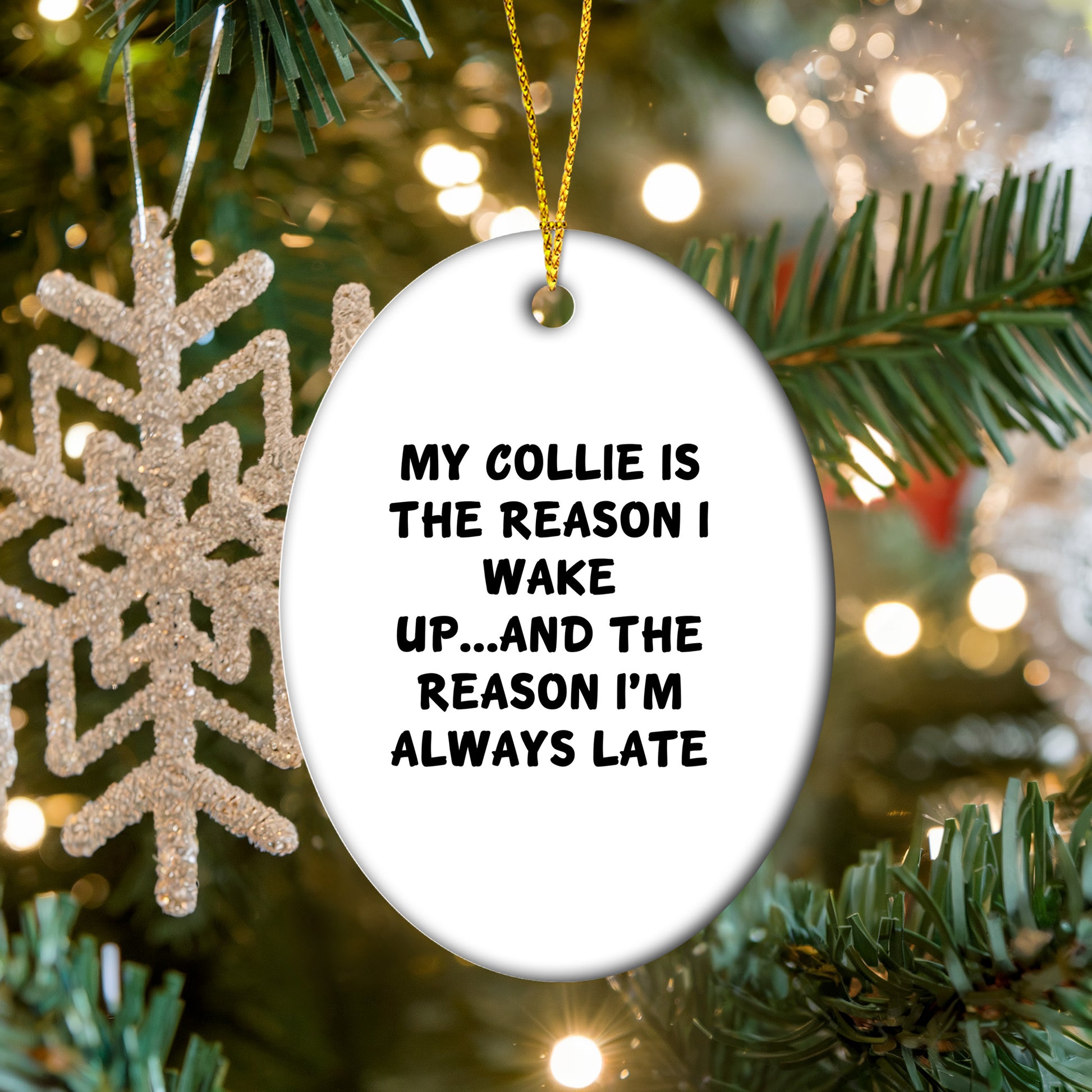 Funny Collie Dog Lover Christmas Oval Ornament - My Collie Is The Reason I Wake Up...and The Reason I'm Always Late