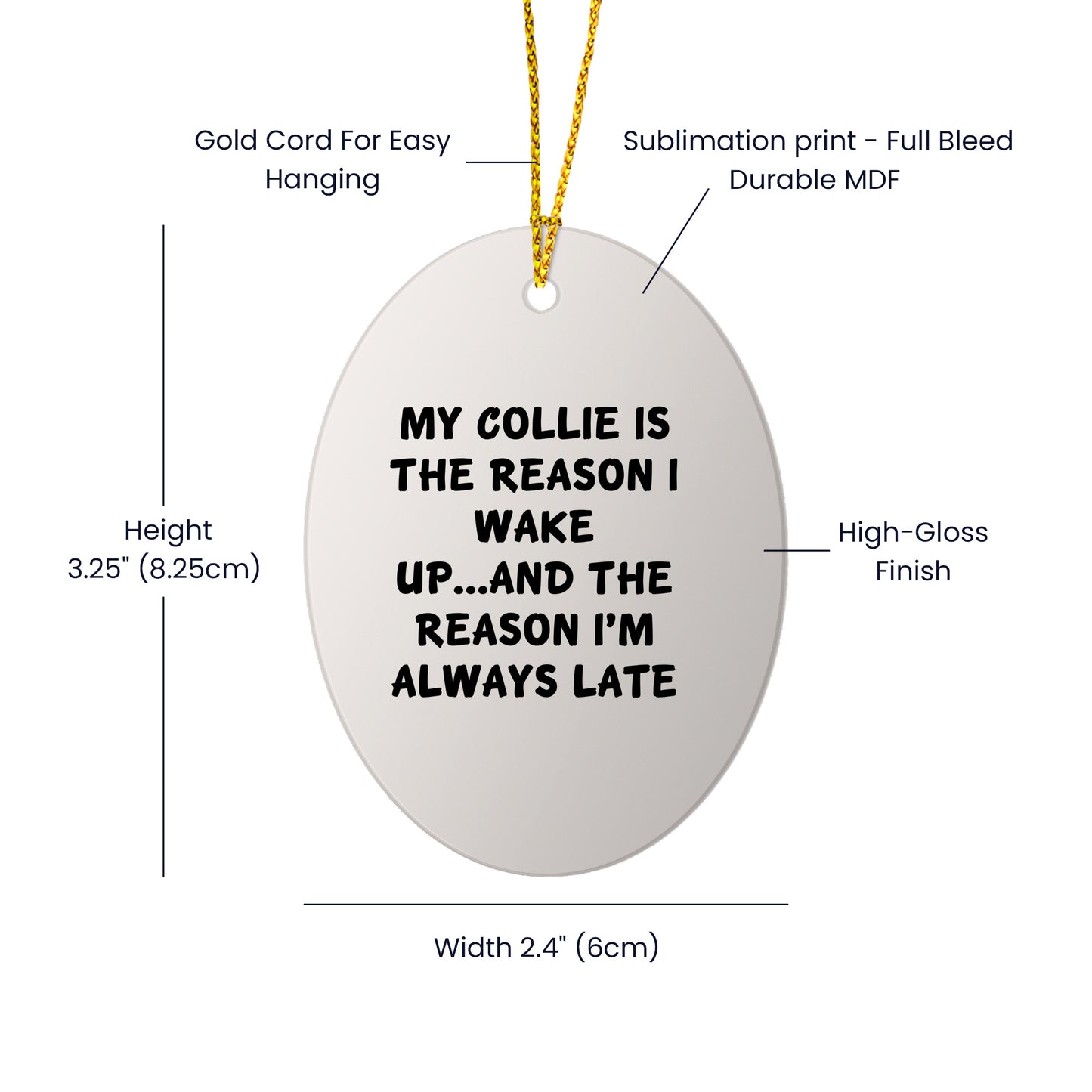 Funny Collie Dog Lover Christmas Oval Ornament - My Collie Is The Reason I Wake Up...and The Reason I'm Always Late