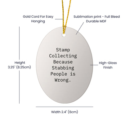 Funny Stamp Collecting Oval Ornament Gifts from Friends for Christmas, 'Stamp Collecting Because Stabbing People Is Wrong.' - Mallard Moon