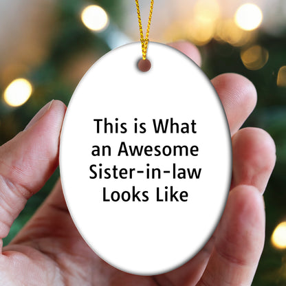 Funny Sister-in-law Oval Christmas Ornament - 'This Is What An Awesome Sister-in-law Looks Like' Gifts