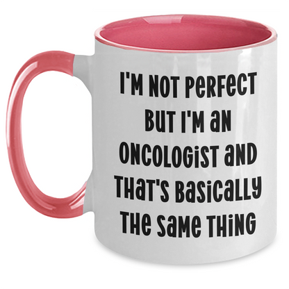 Funny Oncologist Gifts for Mom, I'm Not Perfect But I'm An Oncologist And That's Basically The Same Thing, Two Tone Coffee Mug for Mother's Day, Gifts from Family to Oncologist - Main