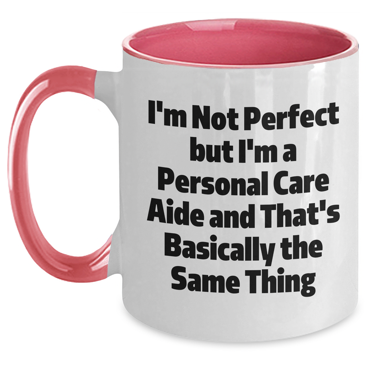 Funny Gifts from Friends to Personal Care Aides, Two Tone Coffee Mug, 'I'm Not Perfect But I'm A Personal Care Aide And That's Basically The Same Thing', Graduation Unique Gifts - Main