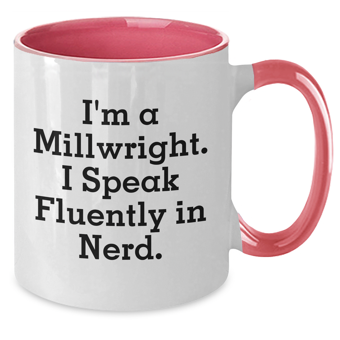 Funny Millwright Gifts, I'm A Millwright. I Speak Fluently In genius. Two Tone Coffee Mug, Mother's Day Unique Gifts from Family to Millwright - Additional