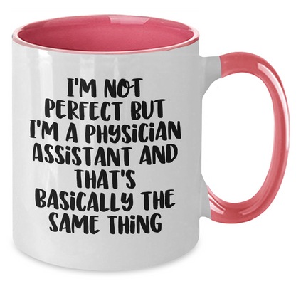Physician Assistant Humor Gifts for Men from Friends - I'm Not Perfect Two Tone Coffee Mug - Additional